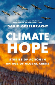 Climate Hope (Stories of Action in an Age of Global Crisis) by David Geselbracht, 9781771624268