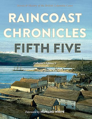 Raincoast Chronicles (Fifth Five) by Jean Barman, Rick James, Judith Williams, Howard White, 9781990776939