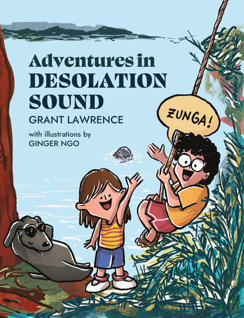 Adventures in Desolation Sound by Grant Lawrence, Ginger Ngo, 9781990776878