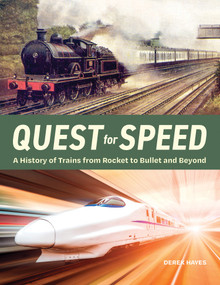 Quest for Speed (A History of Trains from Rocket to Bullet and Beyond) by Derek Hayes, 9781771623797