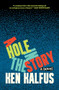 A Hole in the Story (A Novel) by Ken Kalfus, 9781571315755