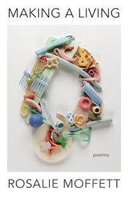 Making a Living (Poems) by Rosalie Moffett, 9781571315656