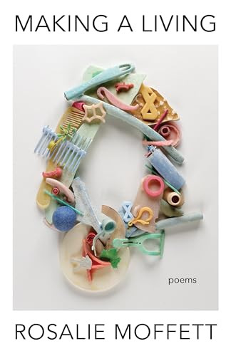 Making a Living (Poems) by Rosalie Moffett, 9781571315656