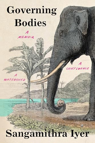 Governing Bodies (A Memoir, a Confluence, a Watershed) by Sangamithra Iyer, 9781571313935