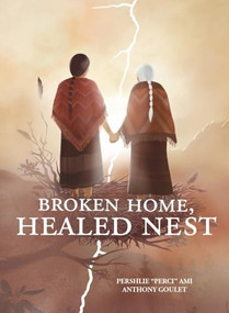 Broken Home, Healed Nest by Pershlie "Perci" Ami, Anthony Goulet, Eloy Bida, 9781778540578