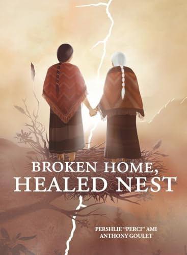 Broken Home, Healed Nest by Pershlie "Perci" Ami, Anthony Goulet, Eloy Bida, 9781778540578