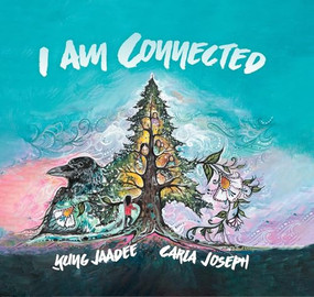 I am Connected by Ḵung Jaadee, Carla Joseph, 9781778540639