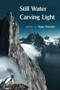 Still Water Carving Light (Poems) by Peggy Shumaker, 9781636281681