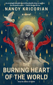 The Burning Heart of the World (A Novel) by Nancy Kricorian, 9781636281933