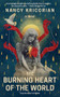 The Burning Heart of the World (A Novel) by Nancy Kricorian, 9781636281933