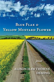 Blue Flax & Yellow Mustard Flower (Poems) by Alison Hawthorne Deming, 9781636282305