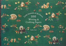 Little Animals of the Forest 100 Writing & Crafting Papers Saeko Inui by Saeko Inui, 9784756259318