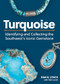 Turquoise (Identifying and Collecting the Southwest's Iconic Gemstone) by Dan R. Lynch, Bob Lynch, 9781647553869
