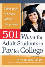 501 Ways for Adult Students to Pay for College (Going Back to School Without Going Broke) - 9781617601934 by Gen Tanabe, Kelly Tanabe, 9781617601934