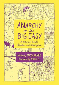 Anarchy in the Big Easy (A History of Revolt, Rebellion, and Resurgence) by Max Cafard, Vulpes, 9798887441009