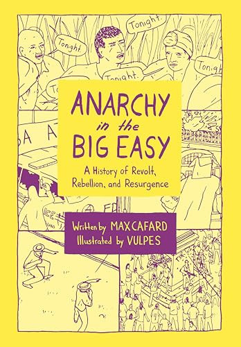Anarchy in the Big Easy (A History of Revolt, Rebellion, and Resurgence) by Max Cafard, Vulpes, 9798887441009