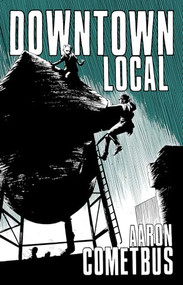 Downtown Local by Aaron Cometbus, 9798887441092