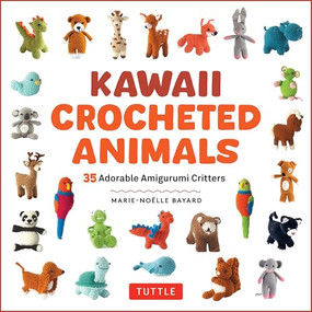 Kawaii Crocheted Animals (35 Adorable Amigurumi Critters) by Marie-Noelle Bayard, 9780804858021