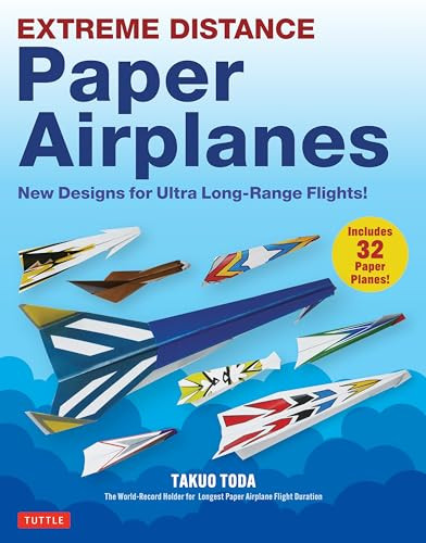 Extreme Distance Paper Airplanes (New Designs for Ultra Long-Range Flights! (Includes 32 Tear-Out Paper Planes)) by Takuo Toda, 9784805318737
