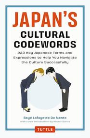 Japan's Cultural Codewords (233 Key Japanese Terms and Expressions to Help You Navigate the Culture Successfully) by Boye Lafayette De Mente, Hector Garcia, 9784805318812