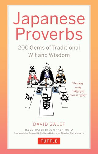 Japanese Proverbs (200 Gems of Traditional Wit and Wisdom) by David Galef, Jun Hashimoto, 9784805318829
