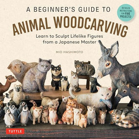 A Beginner's Guide to Animal Woodcarving (Learn to Sculpt Lifelike Figures from a Japanese Master (Detailed Instructions for 5 Projects!)) by Mio Hashimoto, 9784805318942