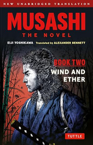 Musashi: Book Two - Wind & Ether - The Novel (New Unabridged Translation) by Eiji Yoshikawa, Alexander Bennett, 9784805319413