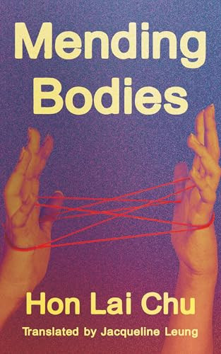 Mending Bodies by Hon Lai Chu, Jacqueline Leung, 9781949641769