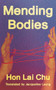 Mending Bodies by Hon Lai Chu, Jacqueline Leung, 9781949641769