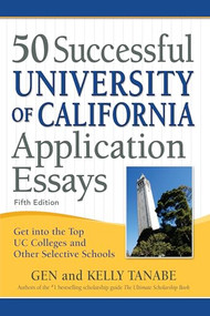 50 Successful University of California Application Essays (Get into the Top UC Colleges and Other Selective Schools) - 9781617601941 by Gen Tanabe, Kelly Tanabe, 9781617601941