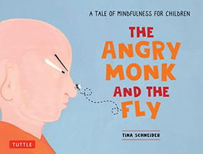 The Angry Monk and the Fly (A Tale of Mindfulness for Children) - 9780804858663 by Tina Schneider, 9780804858663