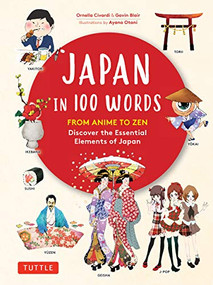 Japan in 100 Words (From Anime to Zen: Discover the Essential Elements of Japan) - 9780804858762 by Ornella Civardi, Gavin Blair, Ayano Otani, 9780804858762