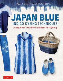 Japan Blue Indigo Dyeing Techniques (A Beginner's Guide to Shibori Tie-Dyeing) - 9780804858816 by Piggy Tsujioka, Hisako Rokkaku, Seiwa, 9780804858816