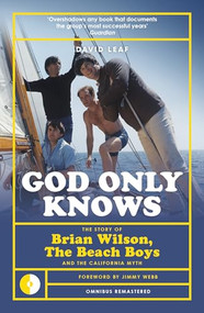 God Only Knows (The Story of Brian Wilson, the Beach Boys and the California Myth) - 9781915841414 by David Leaf, 9781915841414