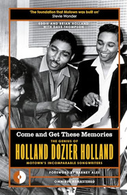 Come and Get These Memories (The Genius of Holland-Dozier-Holland, Motown's Incomparable Songwriters) - 9781915841438 by Eddie Holland, Brian Holland, 9781915841438