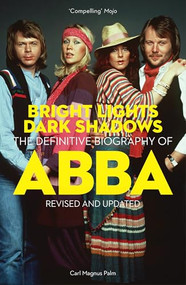 Bright Lights Dark Shadows (The Definitive Biography of ABBA) by Carl Magnus Palm, 9781915841476