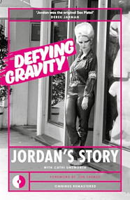 Defying Gravity (Jordan's Story) by Jordan Mooney, Cathi Unsworth, Jon Savage, 9781915841834