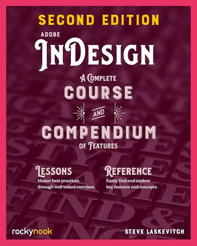 Adobe InDesign, 2nd Edition (A Complete Course and Compendium of Features) by Stephen Laskevitch, 9798888143025