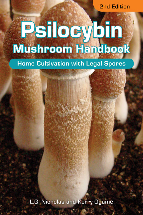 Psilocybin Mushroom Handbook (Home Cultivation with Legal Spores - 2nd Edition) by L. G Nicholas, Ed Rosenthal, 9781936807611