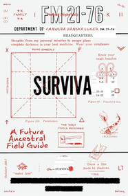 SURVIVA (A Future Ancestral Field Guide) by Cannupa Hanska Luger, Eden Pearlstein, Cem Eskinazi, 9781961814264