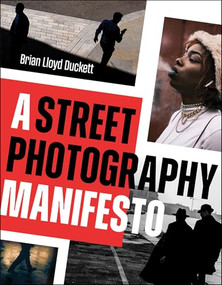 A Street Photography Manifesto by Brian Lloyd Duckett, 9798888143346
