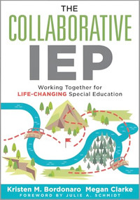 The Collaborative IEP (Working Together for Life-Changing Special Education (Create effective individualized education plans for student success.)) by Kristen M. Bordonaro, Megan Clark, 9781958590157