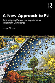 A New Approach to Psi (Re-Envisioning Paranormal Experience as Meaningful Coincidence) by Lance Storm, 9781032910970