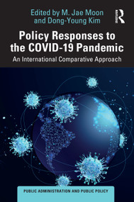 Policy Responses to the COVID-19 Pandemic (An International Comparative Approach) by M. Jae Moon, Dong-Young Kim, 9781032424392