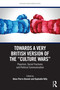 Towards a Very British Version of the “Culture Wars” (Populism, Social Fractures and Political Communication) by Alma-Pierre Bonnet, Raphaële Kilty, 9781032627205