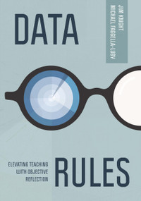 Data Rules (Elevating Teaching with Objective Reflection) by Jim Knight, Michael Faggella-Luby, 9781416633303