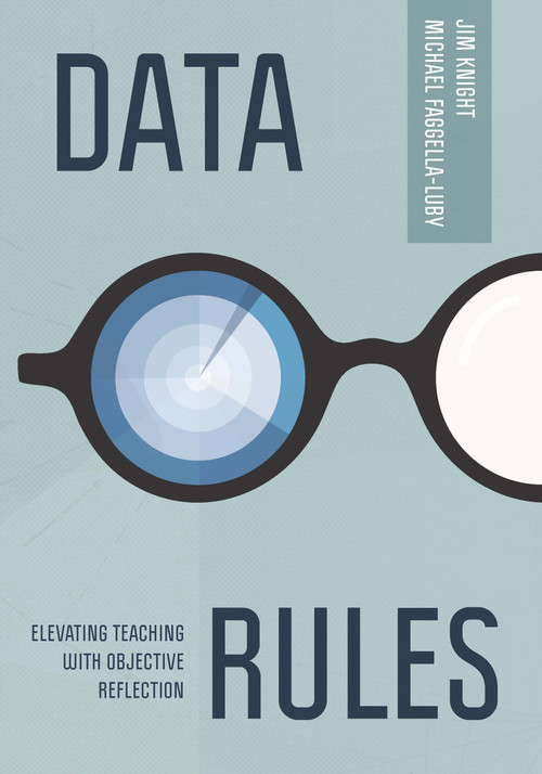 Data Rules (Elevating Teaching with Objective Reflection) by Jim Knight, Michael Faggella-Luby, 9781416633303