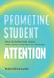 Promoting Student Attention (How to Understand, Assess, and Create Conditions for Attention) by Robin Wisniewski, 9781416633181