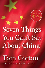Seven Things You Can't Say About China ((Large Print)) by Tom Cotton, 9780063433533