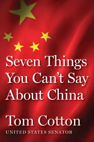 Seven Things You Can't Say About China - 9780063392304 by Tom Cotton, 9780063392304